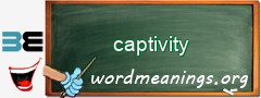 WordMeaning blackboard for captivity